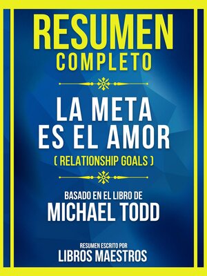 cover image of Resumen Completo--La Meta Es El Amor (Relationship Goals)--Basado En El Libro De Michael Todd